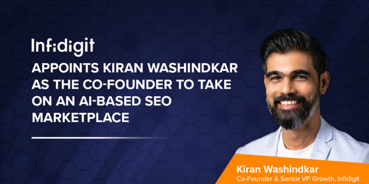Infidigit Appoints Kiran Washindkar as the Co-Founder to take on an AI based SEO marketplace