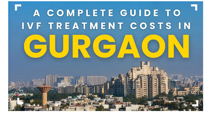 A Complete Guide to IVF Treatment Costs in Gurgaon